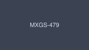 MXGS-479 新人真白美奈 - 真白みな在线观看