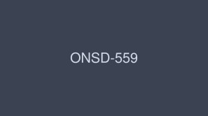 ONSD-559 二阶堂索菲亚 S1 8 小时特辑 - 二阶堂ソフィア在线观看